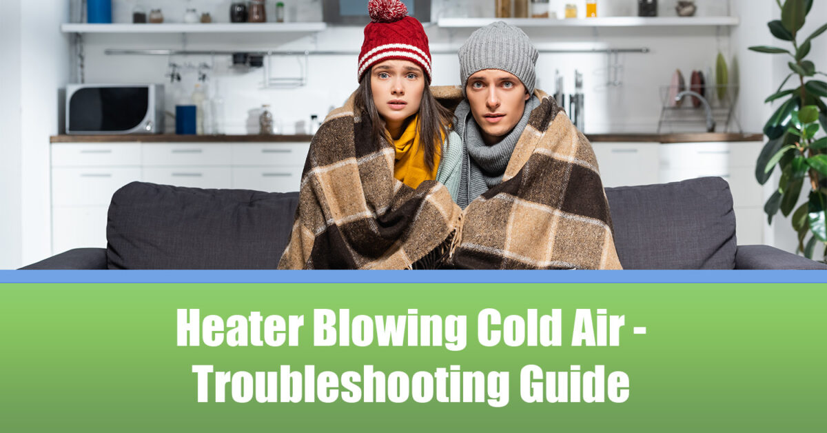 Heater Blowing Cold Air - Troubleshooting Guide - Comfort World Air ...